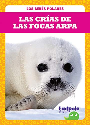 Las crías de las focas arpa (Harp Seal Pups) (Spanish Edition) by Genevieve Nilsen, 9781641289818