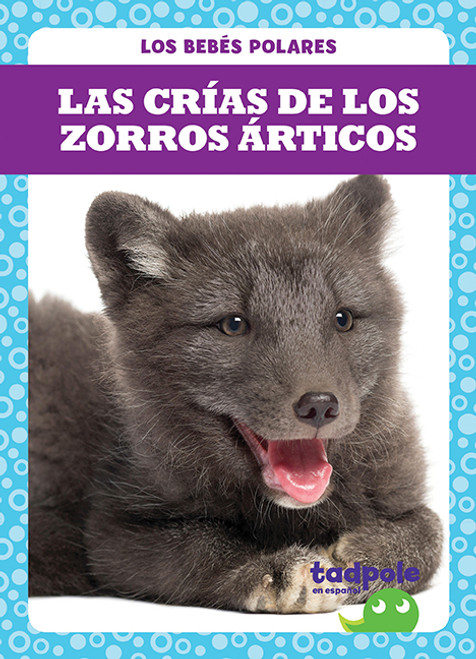 Las crías de los zorros árticos (Arctic Fox Kits) by Genevieve Nilsen, 9781641289870