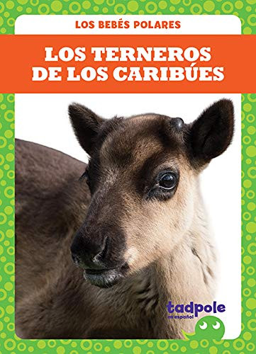 Los terneros de los caribúes (Caribou Calves) (Spanish Edition) by Genevieve Nilsen, 9781641289917