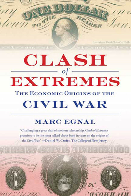 Clash of Extremes (The Economic Origins of the Civil War) by Marc Egnal, 9780809016457