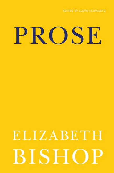 Prose by Elizabeth Bishop, Lloyd Schwartz, 9780374532734
