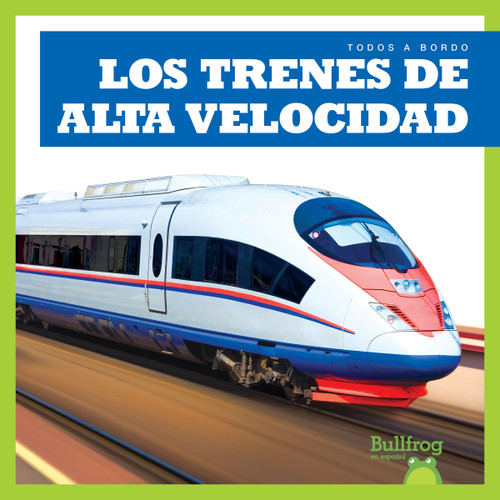 Los trenes de alta velocidad (High-Speed Trains) (Spanish Edition) by Jenna Lee Gleisner, 9781645272502