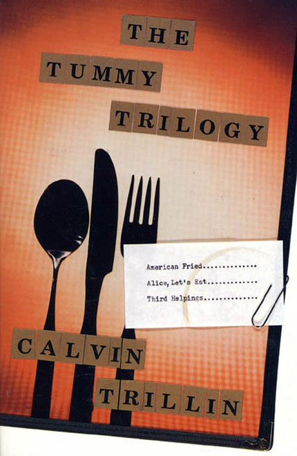 The Tummy Trilogy (American Fried; Alice, Let's Eat; Third Helpings) by Calvin Trillin, 9780374524173