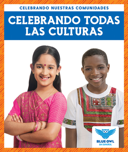Celebrando todas las culturas (Celebrating All Cultures) by Abby Colich, 9781645276708