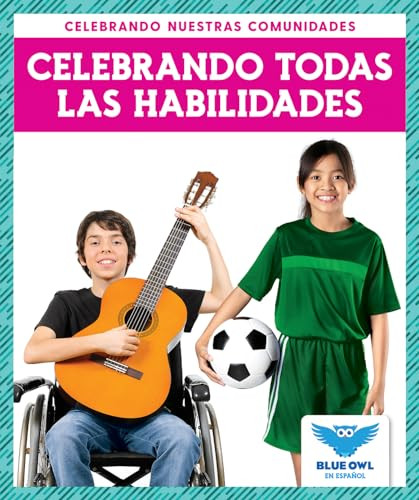 Celebrando todas las habilidades (Celebrating All Abilities) (Spanish Edition) by Abby Colich, 9781645276760