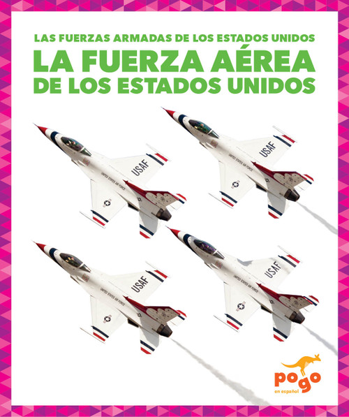 La Fuerza Aérea de los Estados Unidos (U.S. Air Force) (Spanish Edition) by Allan Morey, 9781645276234