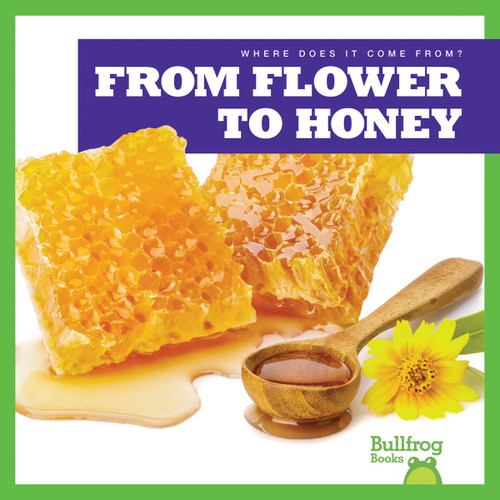 From Flower to Honey - 9781645275329 by Penelope S. Nelson, 9781645275329