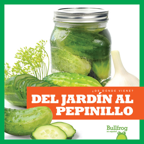 Del jardín al pepinillo (From Garden to Pickle) (Spanish Edition) by Penelope S. Nelson, 9781645276135