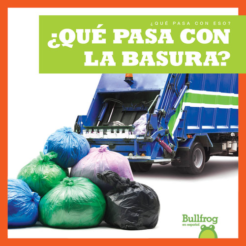 ¿Qué pasa con la basura? (Where Does Garbage Go?) (Spanish Edition) - 9781645275930 by Charlie W. Sterling, 9781645275930