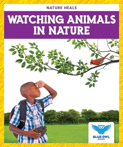 Watching Animals in Nature by Abby Colich, 9781645278467