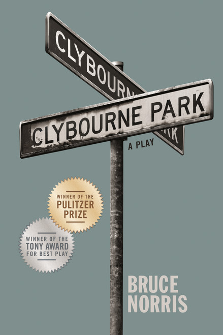 Clybourne Park (A Play) by Bruce Norris, 9780865478688