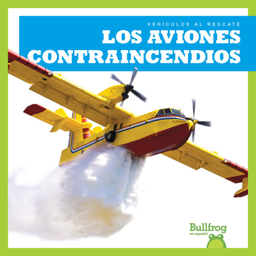 Los aviones contraincendios (Firefighting Planes) (Spanish Edition) by Bizzy Harris, 9781636901770
