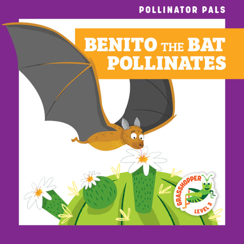 Benito the Bat Pollinates by Rebecca Donnelly, Dean Gray, 9781636902227