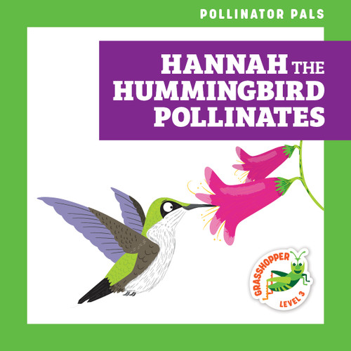 Hannah the Hummingbird Pollinates by Rebecca Donnelly, Dean Gray, 9781636902289