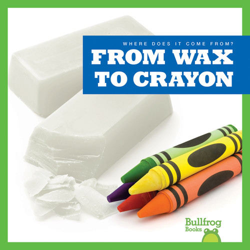 From Wax to Crayon - 9781645279884 by Avery Toolen, 9781645279884