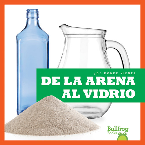 De la arena al vidrio (From Sand to Glass) (Spanish Edition) by Avery Toolen, 9781636901541