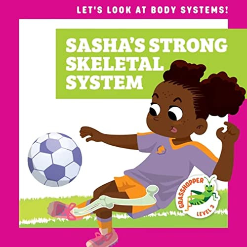 Sasha's Strong Skeletal System by Mari Schuh, Ed Myer, Dana Flemming, 9781636906539