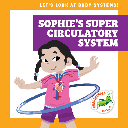 Sophie's Super Circulatory System by Mari Schuh, Ed Myer, 9781636906560