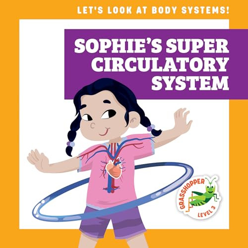 Sophie's Super Circulatory System by Mari Schuh, Ed Myer, Dana Flemming, 9781636906560