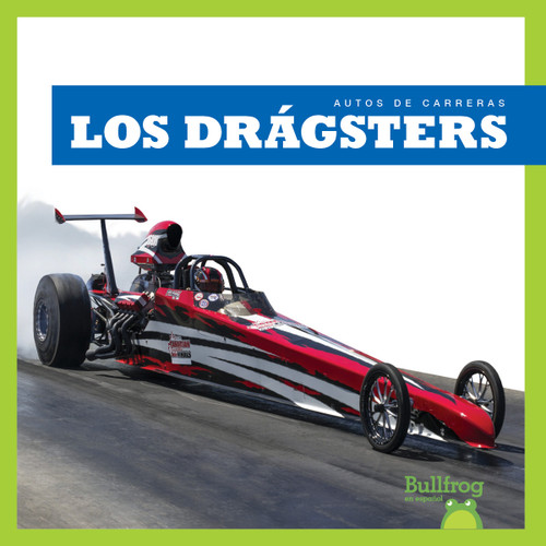 Los drágsters (Dragsters) (Spanish Edition) by Bizzy Harris, 9781636909691