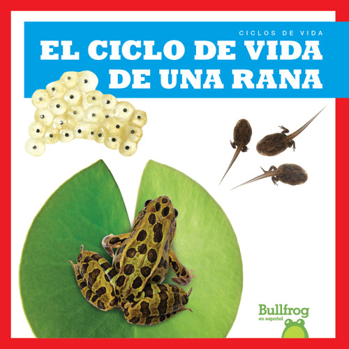 El ciclo de vida de una rana (A Frog's Life Cycle) (Spanish Edition) - 9781636909974 by Jamie Rice, 9781636909974