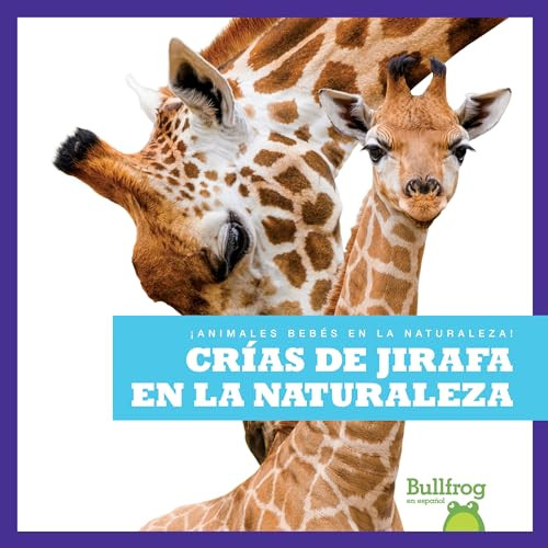 Crías de jirafa en la naturaleza (Giraffe Calves in the Wild) (Spanish Edition) by Marie Brandle, 9798885242332