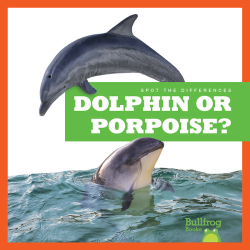 Dolphin or Porpoise? - 9798885241557 by Jamie Rice, 9798885241557