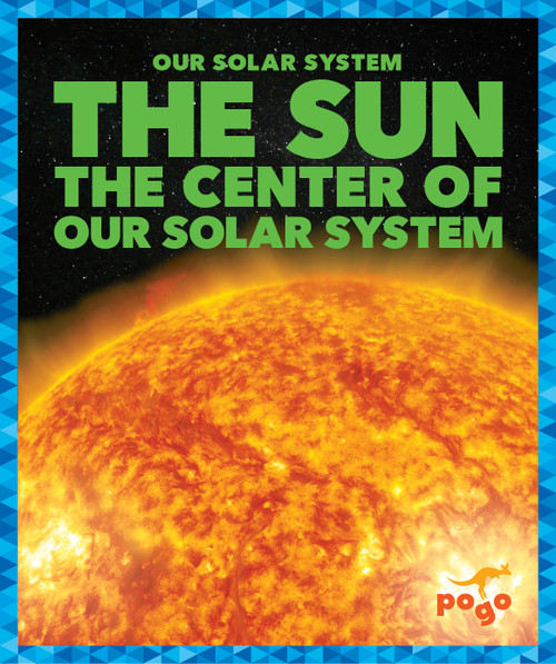 The Sun: The Center of Our Solar System - 9798885243711 by Mari Schuh, 9798885243711