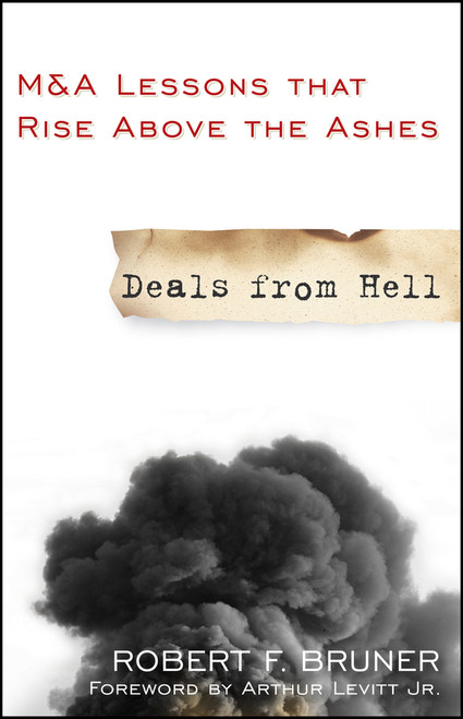Deals from Hell (M&A Lessons that Rise Above the Ashes) by Robert F. Bruner, Arthur Levitt, Jr., 9780470452592