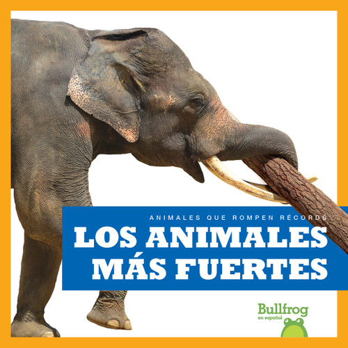 Los animales más fuertes (Strongest Animals) (Spanish Edition) by Lily Austen, 9798892132572