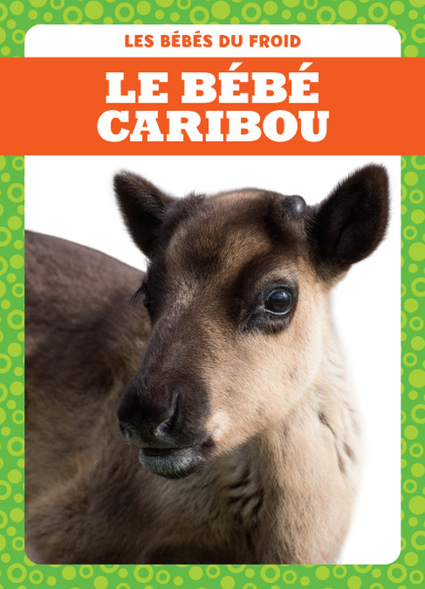 Le bébé caribou (Caribou Calves) (French Edition) by Genevieve Nilsen, 9781770925519