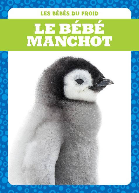 Le bébé manchot (Penguin Chicks) (French Edition) by Genevieve Nilsen, 9781770925533