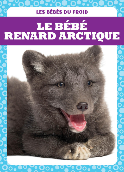 Le bébé renard arctique (Arctic Fox Kits) (French Edition) by Genevieve Nilsen, 9781770925502