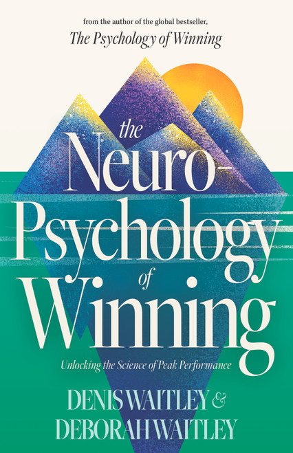The Neuropsychology of Winning (Unlocking the Science of Peak Performance) by Denis Waitley, Deborah Waitley, 9781640955714