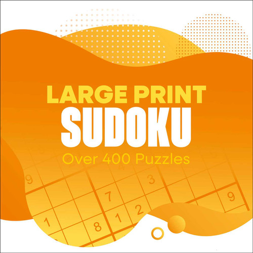 Large Print Sudoku (Over 400 Puzzles) by Eric Saunders, 9781398859265