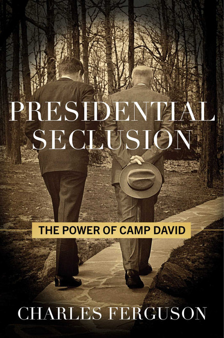 Presidential Seclusion (The Power of Camp David) by Charles Ferguson, 9781493091461