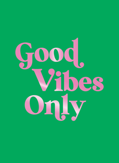 Good Vibes Only (Quotes and Affirmations to Supercharge Your Self-Confidence) (Miniature Edition) - 9781837996582 by Summersdale Publishers, 9781837996582