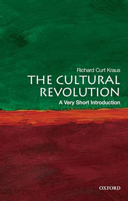 The Cultural Revolution (A Very Short Introduction) by Richard Curt Kraus, 9780199740550