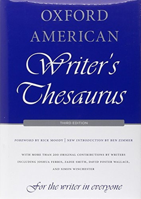 Oxford American Writer's Thesaurus by David Auburn, Rae Armantrout, David Crystal, Michael Dirda, Bryan A. Garner, Joshua Ferris, Alexandra Horowitz, David Lehman, Stephin Merritt, Suleiman Osman, Francine Prose, Craig Raine, Ammon Shea, Zadie Smith, Jean..., 9780199829927