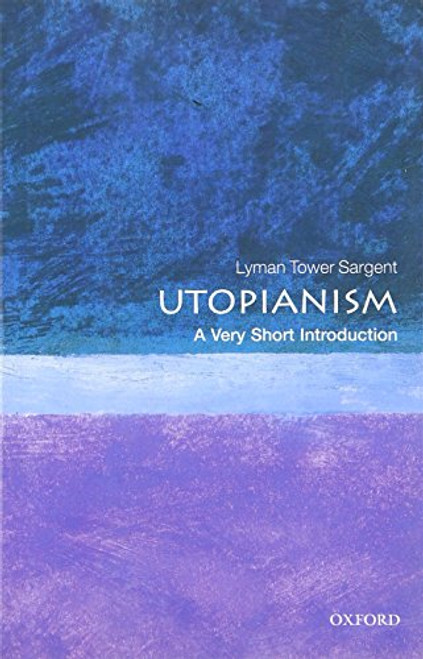 Utopianism (A Very Short Introduction) by Lyman Tower Sargent, 9780199573400