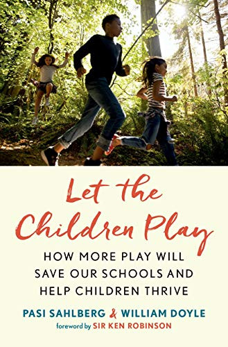 Let the Children Play (How More Play Will Save Our Schools and Help Children Thrive) by Pasi Sahlberg, William Doyle, 9780190930967