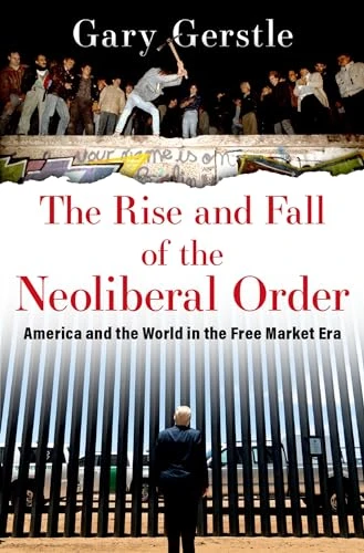 The Rise and Fall of the Neoliberal Order (America and the World in the Free Market Era) - 9780197519646 by Gary Gerstle
