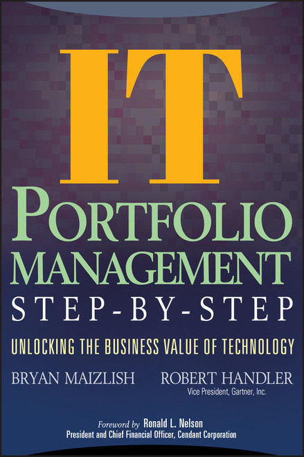 IT (Information Technology) Portfolio Management Step-by-Step (Unlocking the Business Value of Technology) by Bryan Maizlish, Robert Handler, 9780471649847