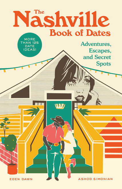 The Nashville Book of Dates (Adventures, Escapes, and Secret Spots) by Eden Dawn, Ashod Simonian, 9781632175779