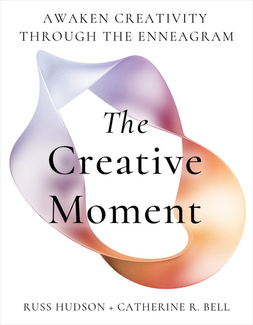 The Creative Moment (Awaken Creativity Through the Enneagram) by Russ Hudson, Catherine R. Bell, 9781401997229