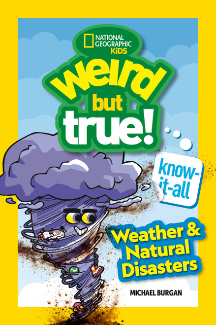 Weird But True! Know-It-All: Weather & Natural Disasters by Michael Burgan, 9781426377389