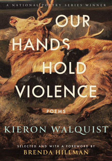 Our Hands Hold Violence (Poems) by Kieron Walquist, Brenda Hillman, 9780807021255
