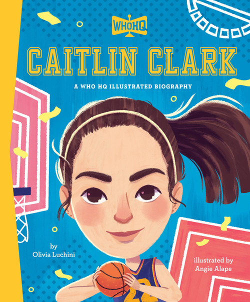 Caitlin Clark: A Who HQ Illustrated Biography by Olivia Luchini, Angie Alape, Who HQ, 9798217052103