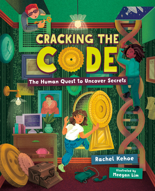 Cracking the Code (The Human Quest to Uncover Secrets) by Rachel Kehoe, Meegan Lim, 9781459839595
