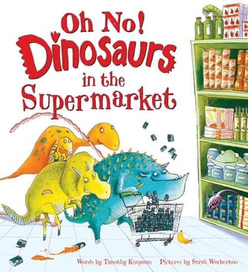Oh No! Dinosaurs in the Supermarket by Timothy Knapman, Sarah Warburton, 9781728290980
